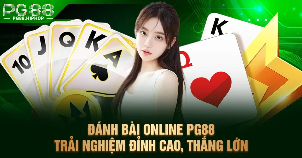 Đánh Bài Online PG88 - Trải Nghiệm Đỉnh Cao, Thắng Lớn - WINASTRO68.SBS