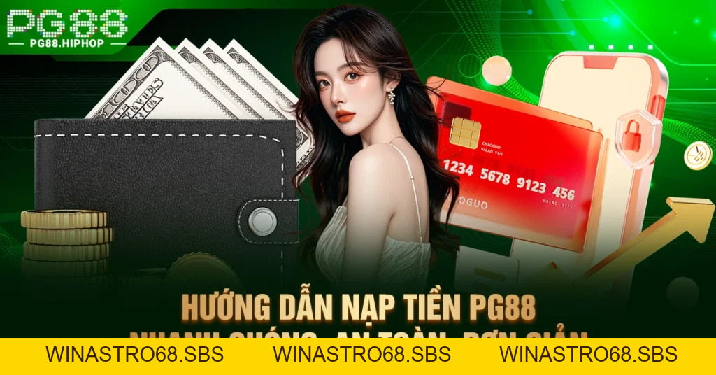 Hướng Dẫn Nạp Tiền PG88 - Nhanh Chóng, An Toàn, Đơn Giản - WINASTRO68.SBS Hướng Dẫn Nạp Tiền PG88 - Nhanh Chóng, An Toàn, Đơn Giản - WINASTRO68.SBS