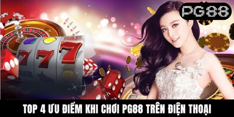 Một Số Ưu Điểm Khi Chơi PG88 Trên Điện Thoại Không Thể Bỏ Lỡ - WINASTRO68.SBS Một Số Ưu Điểm Khi Chơi PG88 Trên Điện Thoại Không Thể Bỏ Lỡ - WINASTRO68.SBS